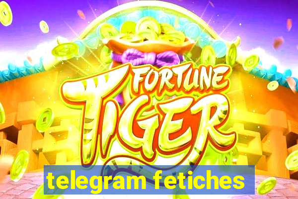 telegram fetiches